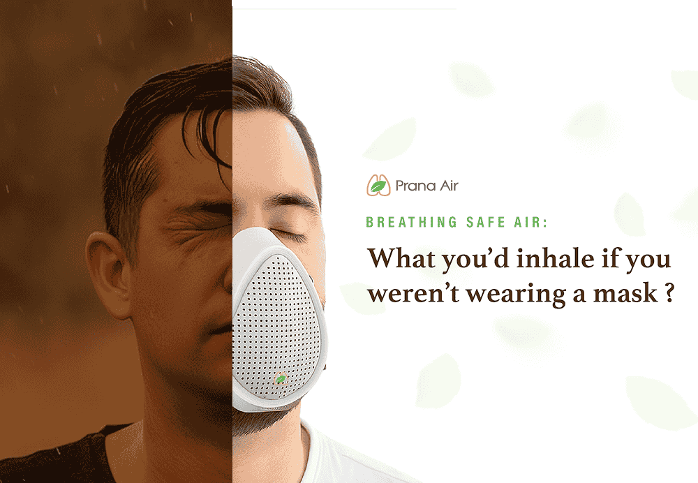Breathing Safe Air: What You’d Inhale If You Weren’t Wearing a Mask